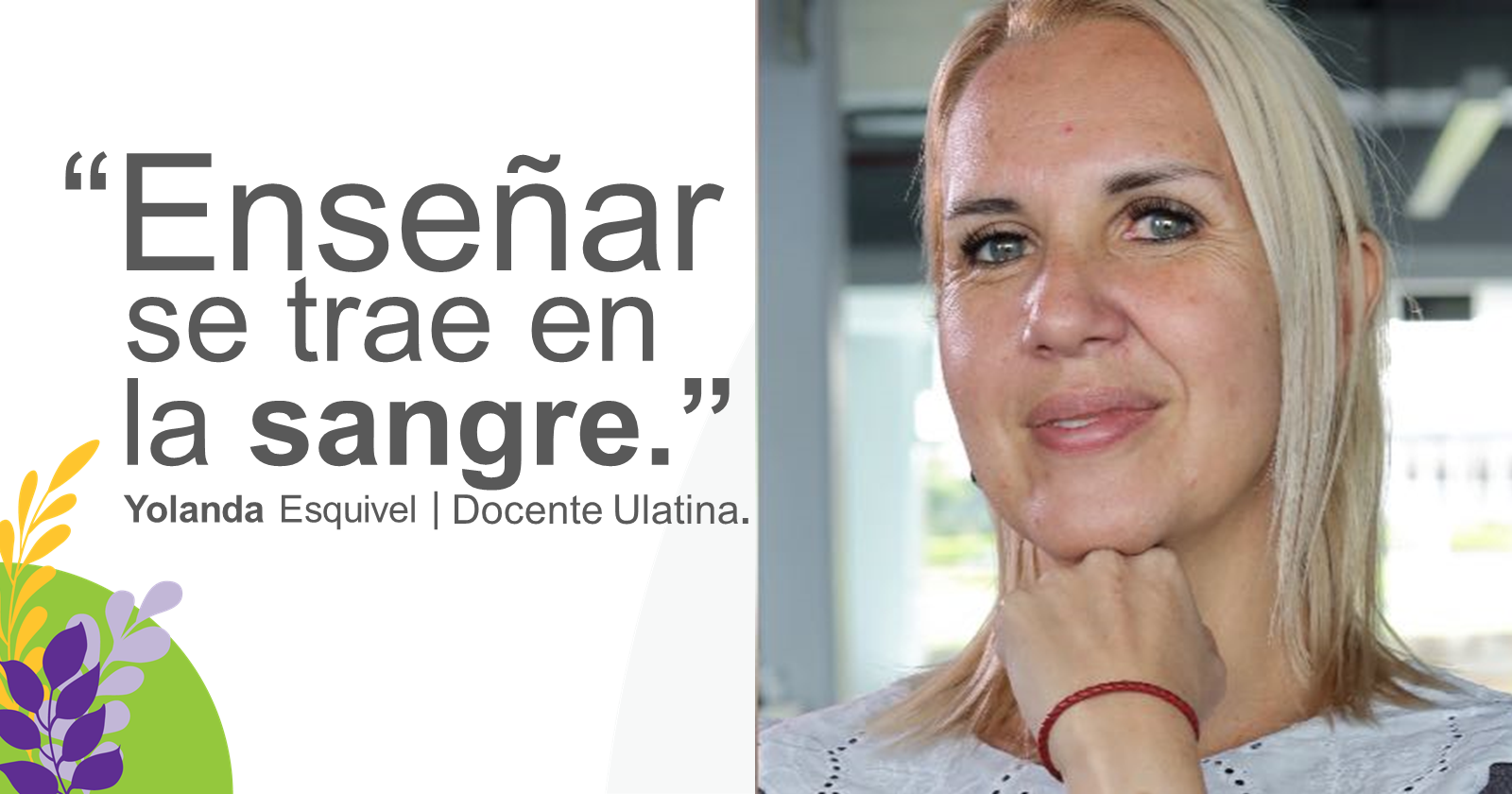 “Es un reto el que padres nos depositen la formación profesional de sus hijos” Yolanda Esquivel, docente ULatina