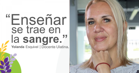 “Es un reto el que padres nos depositen la formación profesional de sus hijos” Yolanda Esquivel, docente ULatina