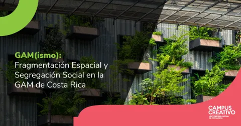 Fragmentación Espacial y Segregación Social en la GAM de Costa Rica 